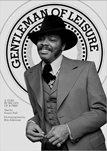 Bob Adelman - Susan Hall - Gentleman of Leisure - Powerhouse Books - 2006