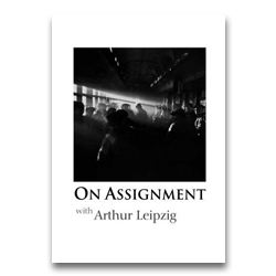 On Assignment with Arthur Leipzig - Howard Greenberg Gallery